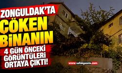 Zonguldak’ta çöken binanın 4 gün önceki görüntüleri ortaya çıktı!