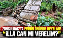 Zonguldak'ta evinin önünde heyelan! “İlla can mı verelim?”