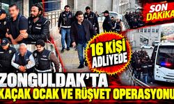 Zonguldak’ta kaçak ocak ve rüşvet operasyonu: 16 kişi adliyede