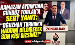 Ramazan Aydın’dan Gündüz Torlak’a sert yanıt: “Oğuzhan Turhan’a haddini bildirecek son kişi sizsiniz!