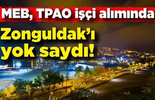MEB, TPAO işçi alımında Zonguldak’ı yok saydı!