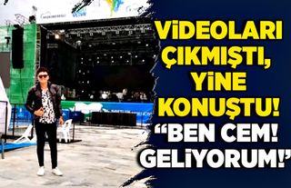 Videoları çıkmıştı, yine konuştu! “Ben Cem! Geliyorum!”
