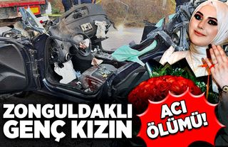 Zonguldaklı genç kızın acı ölümü!