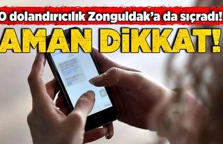 O dolandırıcılık Zonguldak’a da sıçradı! Aman dikkat!