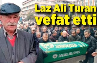 Laz Ali Turan vefat etti