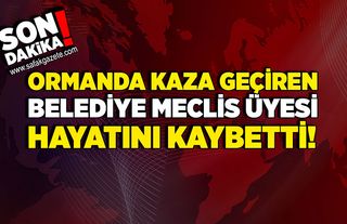 Belediye Meclis Üyesi hayatını kaybetti!