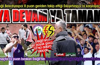 Ereğli Belediyespor, lider Eskişehirspor'u konuk edecek... Ya kazanacağız, ya kazanacağız!