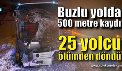 Buzlu yolda 500 metre kaydı, 25 yolcu faciadan döndü