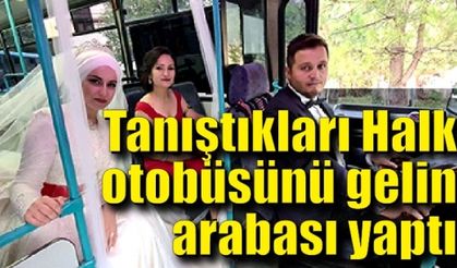 Tanıştıkları Halk otobüsünü gelin arabası yaptı