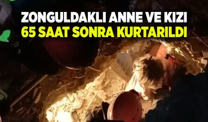 Zonguldaklı anne ve kızı 65 saat sonra kurtarıldı