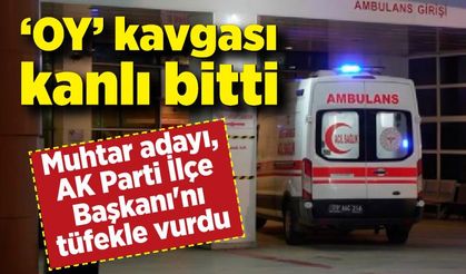 "Oy" kavgası kanlı bitti: Muhtar adayı, AK Parti İlçe Başkanı'nı tüfekle vurdu