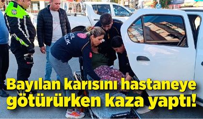 Bayılan karısını hastaneye götürürken kaza yaptı