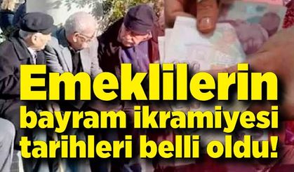 Emeklilerin bayram ikramiyesi tarihleri belli oldu!