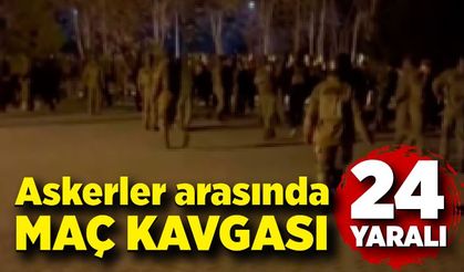 Askerler arasında maç kavgası: 24 yaralı
