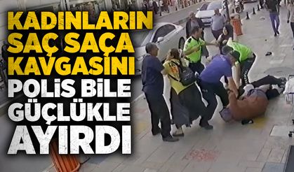 Kadınların saç saça kavgasını polis bile güçlükle ayırdı