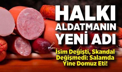 İsim değiştiren firmanın salamında yine domuz eti tespit edildi