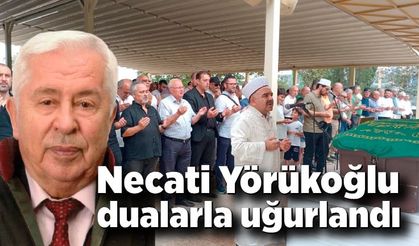 Necati Yörükoğlu dualarla uğurlandı