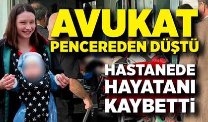 Pencereden düşen kadın avukat hayata tutunamadı