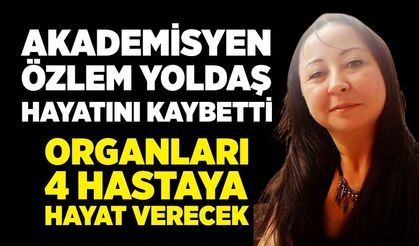 Hayatını kaybeden akademisyenin organları 4 hastaya umut olacak