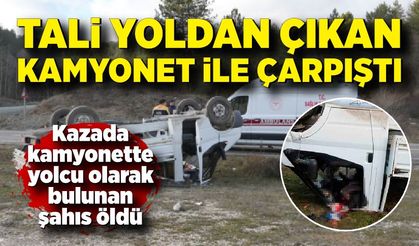 Otomobil ile çarpışan kamyonet ters döndü: 1 ölü, 1 yaralı