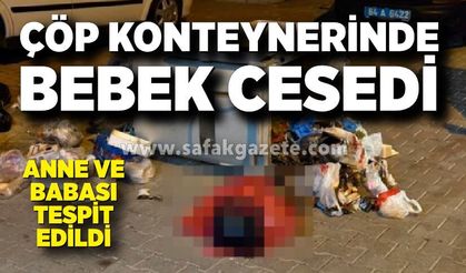 Çöp konteynerinde bebek cesedi paniği; Anne ve babası tespit edildi