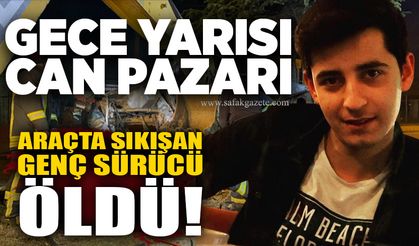 Gece yarısı can pazarı: Araçta sıkışan sürücü öldü!