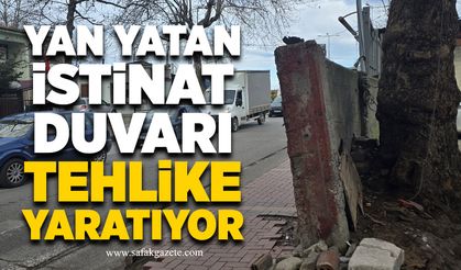 Yan yatan istinat duvarı tehlike yaratıyor