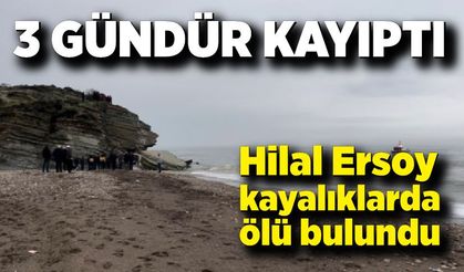 3 gündür kayıptı: Hilal Ersoy kayalıklarda ölü bulundu