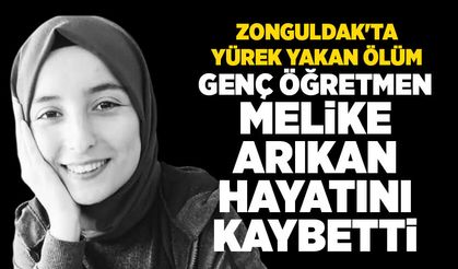 Zonguldak'ta yürek yakan ölüm:  Genç öğretmen Melike Arıkan hayatını kaybetti