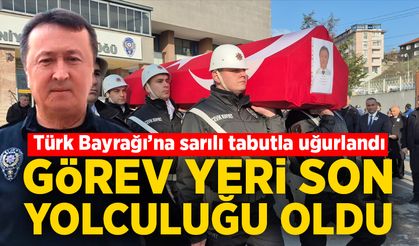 Görev yeri son yolculuğu oldu: Türk Bayrağı’na sarılı tabutla uğurlandı