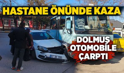 Hastane önünde kaza: Dolmuş otomobile çarptı