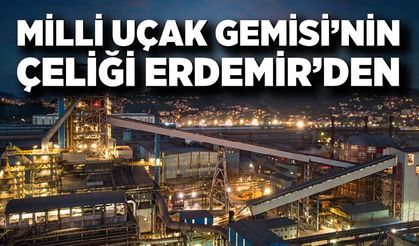 Millî Uçak Gemisi’nin Çeliği Yerli Üretimle Erdemir’den