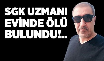 SGK uzmanı evinde ölü bulundu
