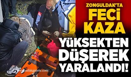 Zonguldak'ta feci kaza: Yüksekten düşerek yaralandı!