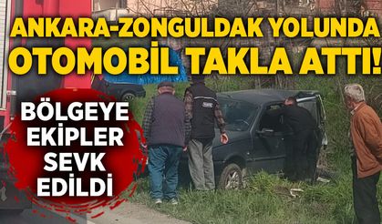Ankara-Zonguldak yolunda otomobil takla attı!