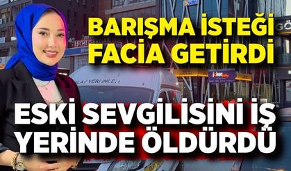 Eski sevgili dehşeti: Eski sevgilisini öldürdü ardından kendini vurdu