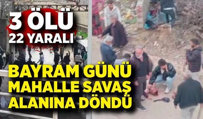 Bayram günü mahalle savaş alanına döndü: 3 ölü, 22 yaralı