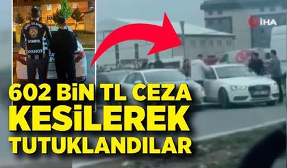 Trafikte kavga eden sürücüler, 602 bin TL ceza kesilerek tutuklandı