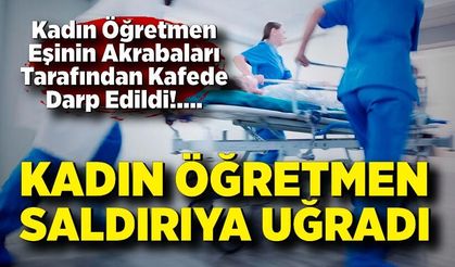 Boşanma Aşamasındaki Kadın Öğretmen Kafede Darp Edildi