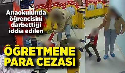 Anaokulunda öğrencisini darbettiği iddia edilen öğretmene para cezası