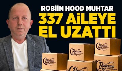 Robiin Hood muhtar 337 aileye el uzattı