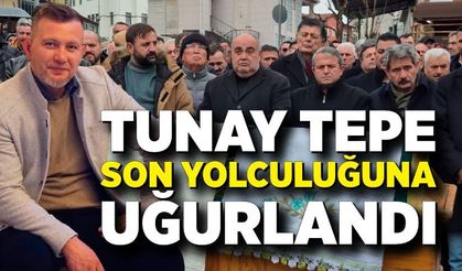 Tunay Tepe son yolculuğuna uğurlandı