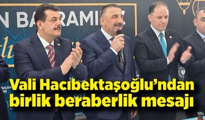 Vali Hacıbektaşoğlu’ndan birlik beraberlik mesajı : “Birliğimizi ve Beraberliğimizi Koruyalım”