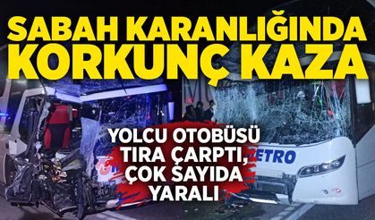Sabah karanlığında korkunç kaza: Yolcu otobüsü tıra çarptı, çok sayıda yaralı