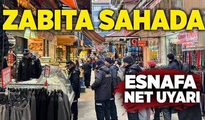 Zabıta sahada: Esnafa net uyarı