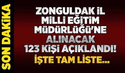 Zonguldak İl Milli Eğitim Müdürlüğü'ne alınacak 123 kişi açıklandı! İşte tam liste