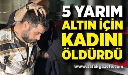 5 yarım altın için öldürdü! 1200 saatlik kayıtla yakalandı
