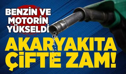 Akaryakıta Çifte Zam! Benzin ve Motorin Yükseldi