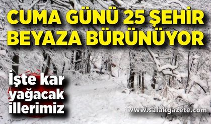 Cuma günü 25 şehirde kar sürprizi ve don uyarısı
