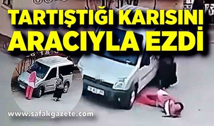 Çocuklarının gözü önünde eşini arabayla ezdi